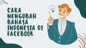 cara mengubah bahasa indonesia di facebook